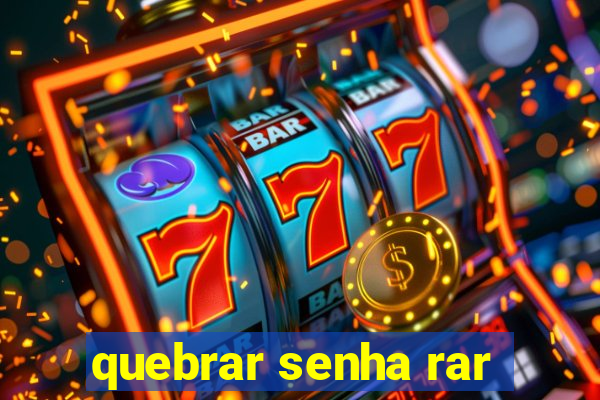 quebrar senha rar